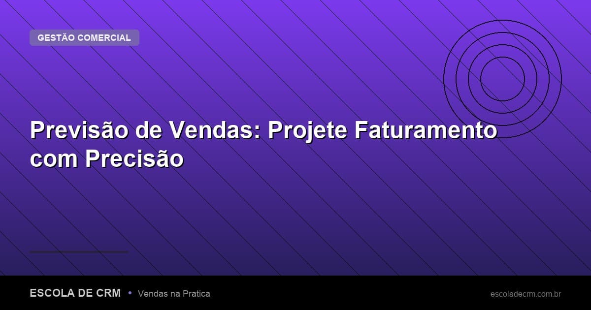 Previsão de Vendas: Projete Faturamento com Precisão