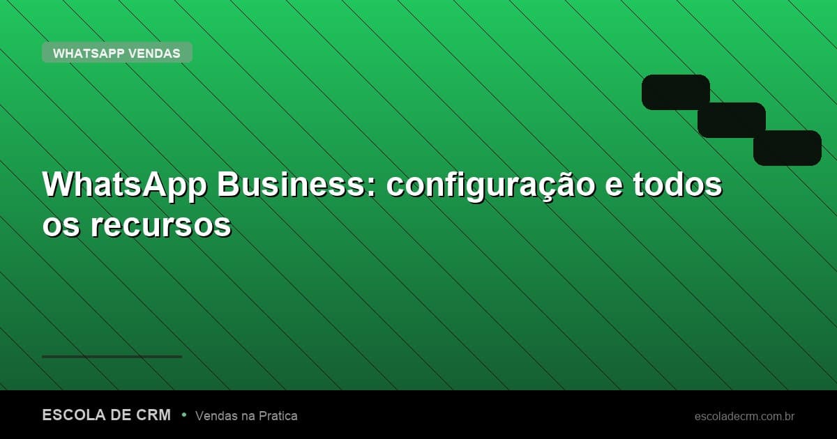 WhatsApp Business: configuração e todos os recursos